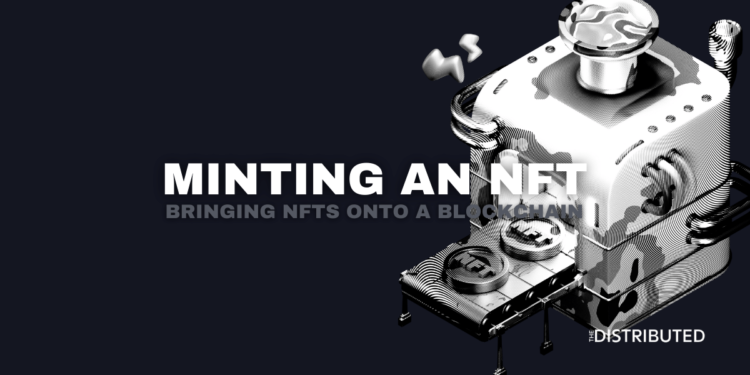Minting An NFT: Bringing NFTs Onto A Blockchain