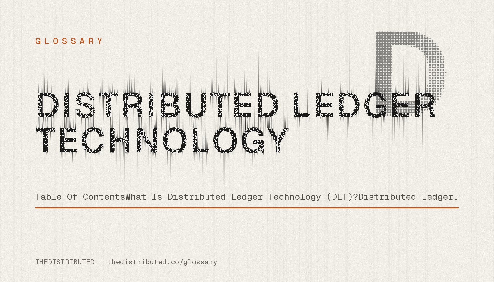 Distributed Ledger Technology: Table Of ContentsWhat Is Distributed Ledger Technology (DLT)?Distributed Ledger.